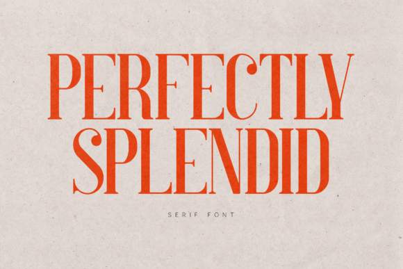 Perfectly Splendid: A Serif Font for Modern Editorial Design